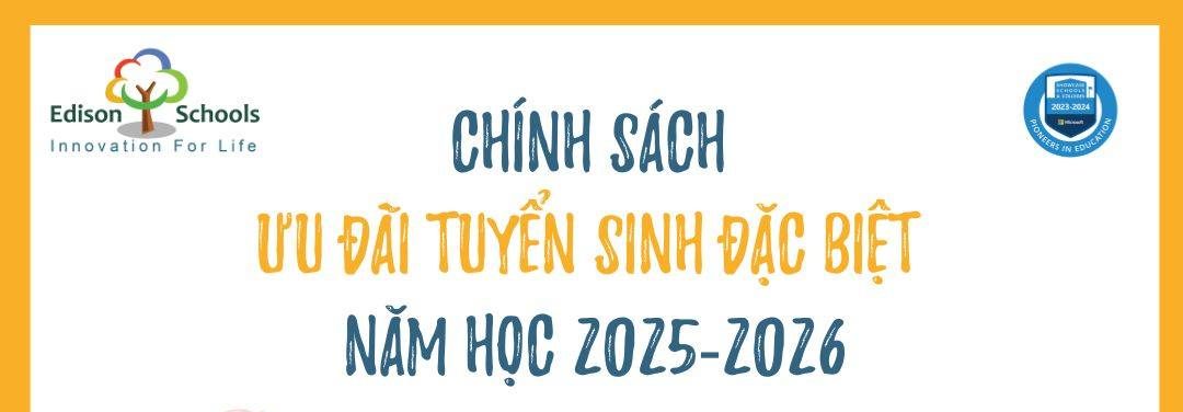 Những chính sách ưu đãi tuyển sinh năm học 2025 – 2026