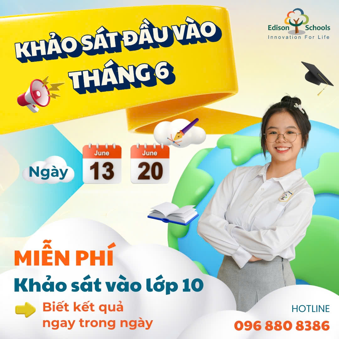 Khảo sát đầu vào lớp 10 ngày 13/6 và 20/6 với những ưu đãi đặc biệt